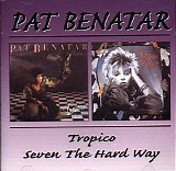 Pat Benatar - Tropico / Seven The Hard Way
