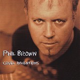 Phil Brown - Cruel Inventions