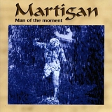 Martigan (Duitsl) - Man of the Moment