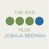 Joshua Redman & The Bad Plus - The Bad Plus Joshua Redman