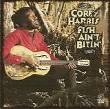Harris, Corey - Fish Ain't Bitin'