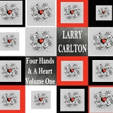 Larry Carlton - Four Hands & A Heart Volume One