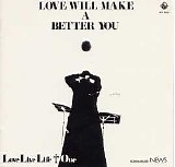 Love Live Life + One - Love Will Make A Better You