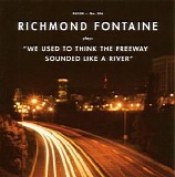 Richmond Fontaine - "We Used To Think The Freeway Sounded Like a River"