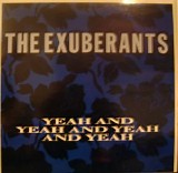 The Exuberants - Yeah And Yeah And Yeah And Yeah