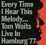 Tom Waits - Everytime I Hear This Melody - Live USA