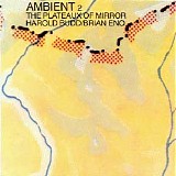 Brian Eno & Harold Budd - Ambient 2 Plateaux of Mirror