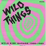 Various artists - Wild Things - Wyld Kiwi Garage 1966-1969