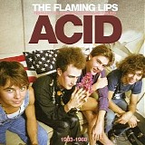 The Flaming Lips - Finally, The Punk Rockers Are Taking Acid