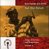 Various artists - Southern Journey, Vol. 5: Bad Man Ballads - Songs Of Outlaws And Desperadoes