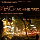 Lou Reed's Metal Machine Trio - The Creation of The Universe (Disc 1)