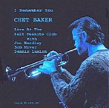 Chet Baker - Live at the Salt Peanuts Club - I Remember You