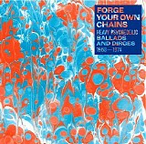 Various artists - Forge Your Own Chains: Heavy Psychedelic Ballads and Dirges 1968-1974