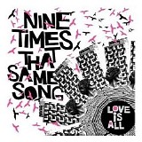 Love Is All - Nine Times That Same Song