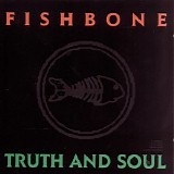 Fishbone - Truth and Soul