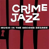 Various artists - Crime Jazz: Music In The Second Degree
