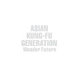 Asian Kung-Fu Generation - Wonder Future