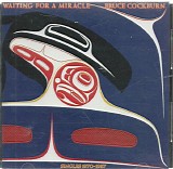 Bruce Cockburn - Waiting For A Miracle