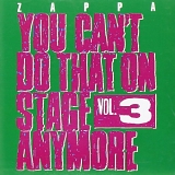 Zappa, Frank - You Can't Do That On Stage Anymore Volume 3