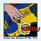 Various Artists - Poptopia!: Power Pop Classics Of The '90's