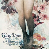 Chris Thile - How to Grow a Woman From the Ground