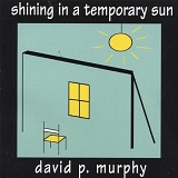 David P. Murphy - Shining in a Temporary Sun