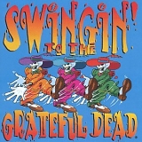 Various Artists - Swingin' to the Grateful Dead
