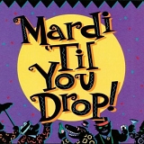 Various Artists - Mardi 'Til You Drop