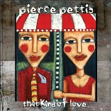 Pierce Pettis - That Kind of Love