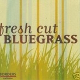 Various Artists - Fresh Cut Bluegrass