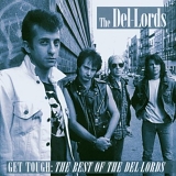 The Del-Lords - Get Tough: The Best Of The Del-Lords
