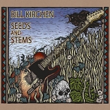 Bill Kirchen - Seeds & Stems