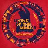 Josh Hoyer & The Shadowboxers - Living By The Minute