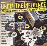 Various Artists - Under The Influence: The Original Versions of Songs The Beatles Covered