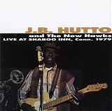 J. B. Hutto & The New Hawks - Live At Shaboo Inn, Conn. 1979