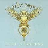 The Stray Birds - Echo Sessions