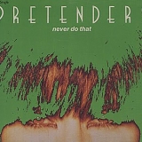 Pretenders - Never Do That (Single)