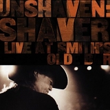 Billy Joe Shaver - Unshaven: Shaver Live At Smith's Olde Bar