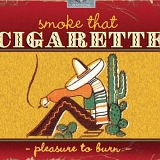 Various Artists - Smoke That Cigarette - Pleasure to Burn