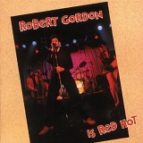 Robert Gordon - Robert Gordon Is Red Hot