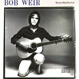 Bob Weir - Heaven Help the Fool