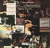Chameleons, The - Here Today... Gone Tomorrow / Live In Toronto