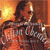 Clifton Chenier - Zydeco Dynamite - The Clifton Chenier Anthology