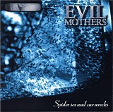 Evil Mothers - Spider Sex And Car Wrecks