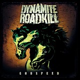 Dynamite Roadkill - Godspeed
