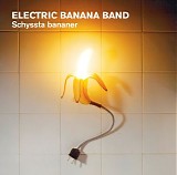 Electric Banana Band - Schyssta bananer
