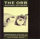 Orb, The - Baghdad Batteries (Orbsessions Volume III)