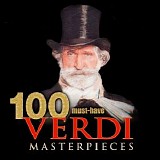 Various artists - 100 Must-Have Verdi Masterpieces