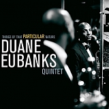 Duane Eubanks - Things of That Particular Nature