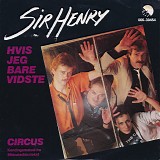 Sir Henry - Hvis Bare Jeg Vidste / Circus